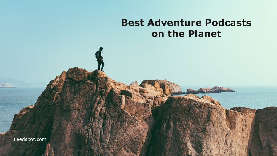 25 Best Adventure Podcasts You Must Follow in 2024