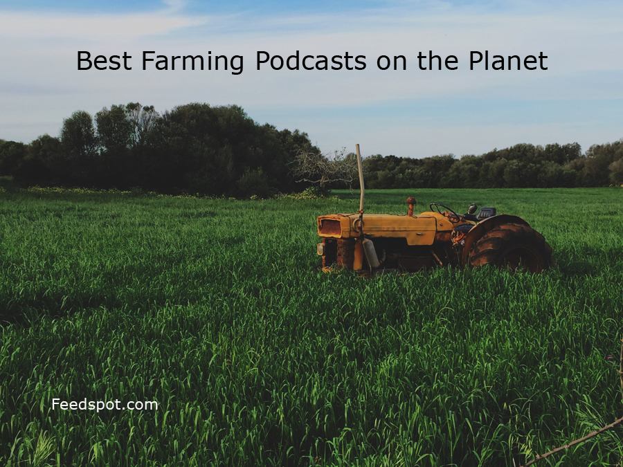 35 Best Farming Podcasts You Must Follow in 2024