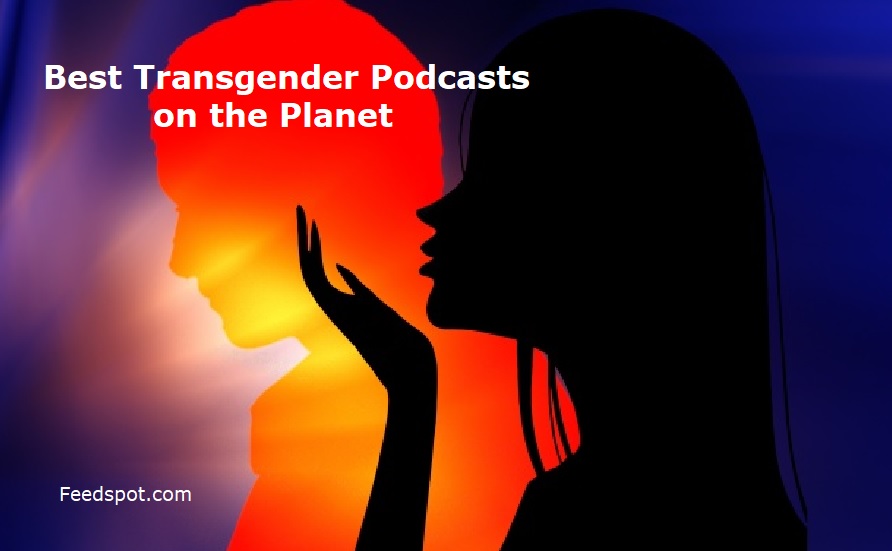 45 Best Transgender Podcasts You Must Follow in 2023