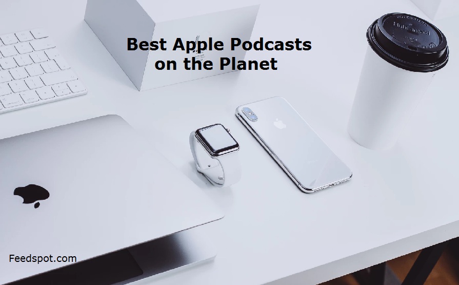 70 Best Apple Podcasts You Must Follow in 2024