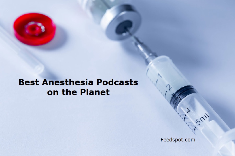 15 Best Anesthesia Podcasts You Must Follow in 2024