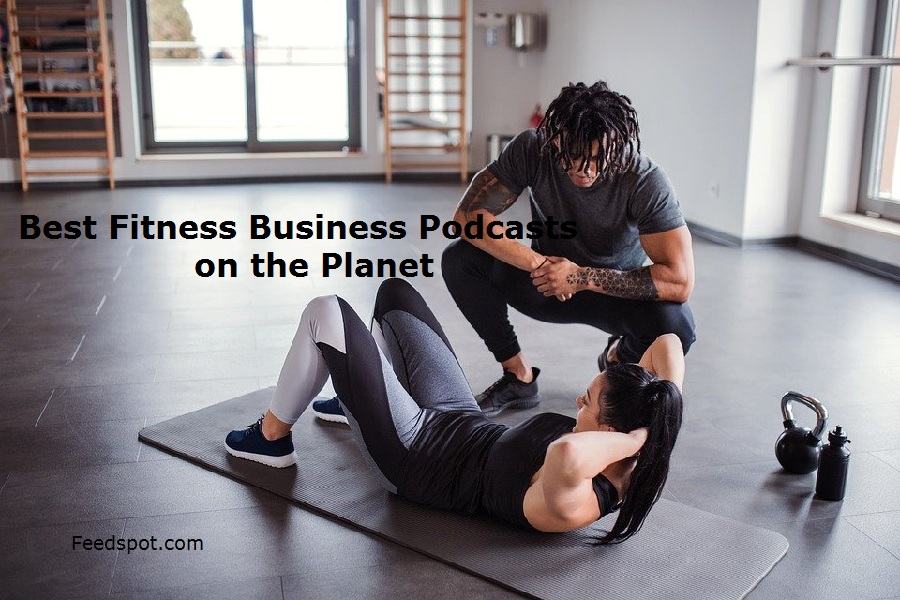 25 Best Fitness Business Podcasts You Must Follow in 2024