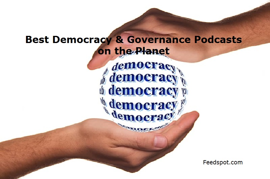20 Best Democracy And Governance Podcasts You Must Follow in 2024