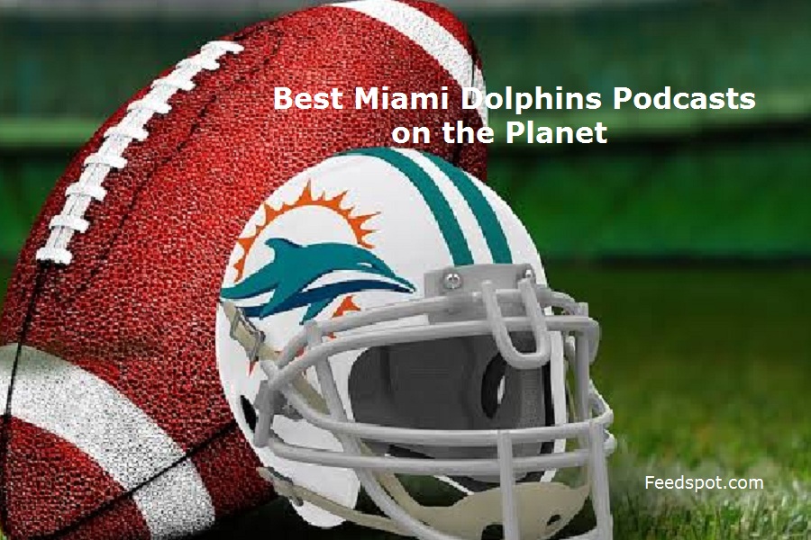 30 Best Miami Dolphins Podcasts You Must Follow in 2023
