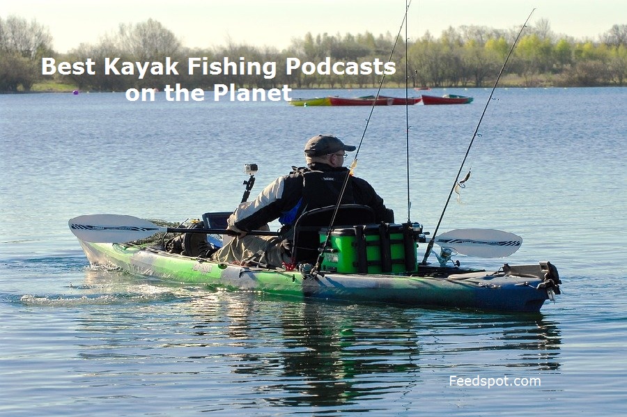 15 Best Kayak Fishing Podcasts You Must Follow in 2024