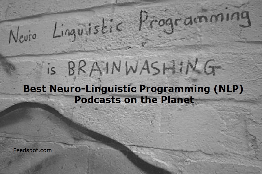 Best Neuro Linguistic Programming Nlp Podcasts You Must Follow In